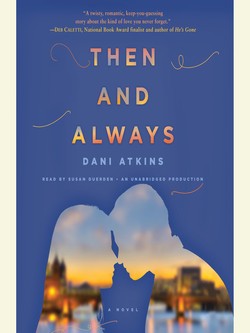 Title details for Then and Always by Dani Atkins - Available